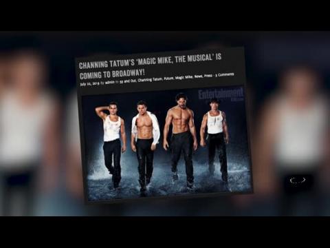 VIDEO : Channing Tatum Bringing Magic Mike To Broadway