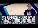 Freshnews #635 MS Office iPad. Amazon Box ? Drones solaires Facebook.